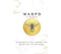 Wasps: A Domestic Noir About the Quiet Art of Revenge