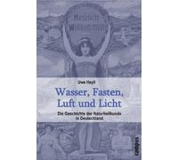 Wasser, Fasten, Luft und Licht: Die Geschichte der Naturheilkunde in Deutschland