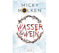 Wasser & Wein: Psychothriller: Eine Jagt auf Leben und Tod, mit der Furcht einjagenden Erkenntnis: Der Moment verzeiht keine Fehler!: 2