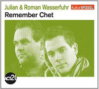 Wasserfuhr,Julian & Roman - Remember Chet (Kulturspiegel-Edition)