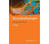 Wasserkraftanlagen: Planung, Bau Und Betrieb