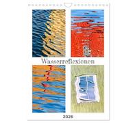 Wasserreflexionen (Wandkalender 2026 DIN A4 hoch), CALVENDO Monatskalender: Farben und Strukturen, die durch das Zusammenspiel von Spiegelungen im ... Gestaltung durch Wind und Wellen entstehen