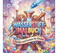 Wasserstift-Malbuch: Farben und Formen für Kinder