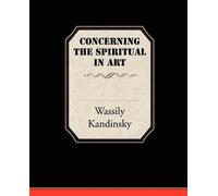 Wassily Kandinsky Concerning the Spiritual in Art (Tascabile)