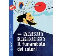 Wassily Kandinsky. Il funambolo dei colori