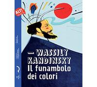Wassily Kandinsky. Il funambolo dei colori