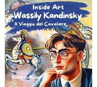 Wassily Kandinsky. Il viaggio del cavaliere - Russo Roberto