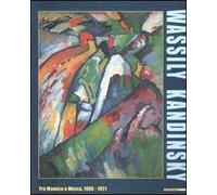 Wassily Kandinsky. Tra Monaco e Mosca 1896-1921. Catalogo della mostra (Roma, 7 ottobre 2000-4 febbraio 2001). Ediz. illustrata