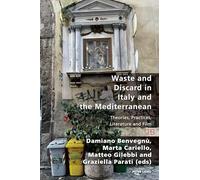 Waste and Discard in Italy and the Mediterranean: Theories, Practices, Literature and Film: 44