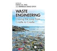 Waste Engineering: Closing the Loop from Cradle to Cradle
