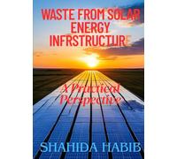 Waste From Solar Energy: A Practical Perspective