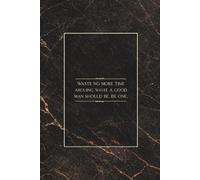 Waste no more time arguing what a good man should be. Be one: Inspirational Quote Notebook 6x9 Inches with 100 Lined Pages for Ideas, Notes and Focus