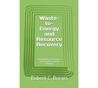 Waste-to-Energy and Resource Recovery: Technologies, Economics, and Circular Economy Pathways