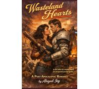 Wasteland Hearts: A Post-Apocalyptic Enemies-to-Lovers Romance