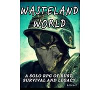 Wasteland World: A Solo RPG of Rust, Survival and Legacy