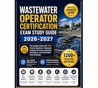 WASTEWATER OPERATOR CERTIFICATION EXAM STUDY GUIDE 2026-2027: The Complete Guide with 1200+ Practice Questions, Flashcards, Treatment Processes ... and Certification Exam Strategies