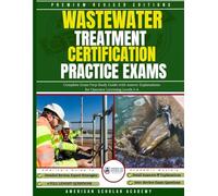 Wastewater Treatment Certification Practice Exams: Complete Exam Prep Study Guide with Answer Explanations for Operator Licensing Levels 1-4