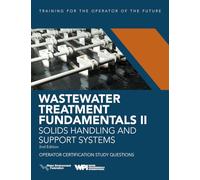 Wastewater Treatment Fundamentals II-- Solids Handling and Support Systems Operator Certification Study Questions: Volume 2
