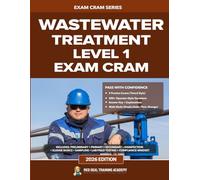 Wastewater Treatment Level 1 Exam Cram Guide: Practice Questions, Full-Length Exams, and Study Guide for Wastewater Treatment Operator Certification (ABC / EOCP)
