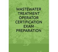 WASTEWATER TREATMENT OPERATOR CERTIFICATION EXAM PREPARATION