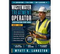 Wastewater Treatment Operator Certification Study Guide 2026-2027: 1500 Exam-style Questions, Full Length Exams, Guided Calculations And Comprehensive ... Operations And Environmental Systems Careers