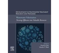 Wastewater Valorization: Turning Effluents into Valuable Resources: Development in Wastewater Treatment Research and Processes