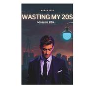 WASTING MY 20s: notes to 20s...
