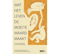 Wat het leven de moeite waard maakt: De mooiste gesprekken over die ene grote vraag