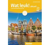 Wat leuk! aktuell A1. Kursbuch und Arbeitsbuch mit Audios online: Der Niederländischkurs