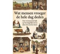 Wat mensen vroeger de hele dag deden: Een verrassende kijk op het dagelijks leven door de eeuwen heen