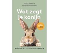 Wat zegt je konijn: jouw gids naar een gelukkiger konijn