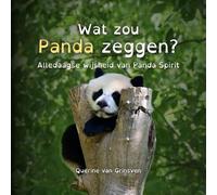 Wat zou Panda zeggen?: Alledaagse wijsheid van Panda Spirit: 1