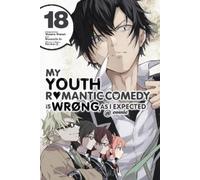 My Youth Romantic Comedy Is Wrong, As I Expected @ comic, Vol. 18 (manga)