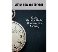 Watch How You Spend It Daily Productivity Planner for Money