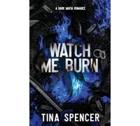 Watch Me Burn: A Dark Mafia Romance: 3