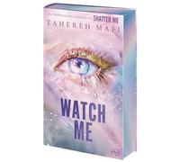 Watch Me - Ein Shatter-Me-Roman: Der Auftakt der heiß ersehnten Spin-off-Trilogie der Weltbestsellerreihe 'Shatter Me': 1