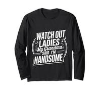 Watch out Ladies My Grandma Said I'm Handsome - Maglia a Manica