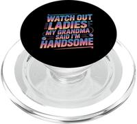 Watch Out Ladies My Grandma Said I'm Handsome - PopSockets PopGrip per MagSafe