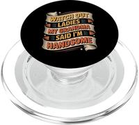 Watch Out Ladies My Grandma Said I'm Handsome - PopSockets PopGrip per MagSafe