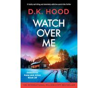 Watch Over Me: A totally nail-biting and absolutely addictive serial killer thriller: 28