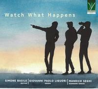 Simone Basile / Giovanni Paolo Liguori / Manrico Seghi - Watch What Happens