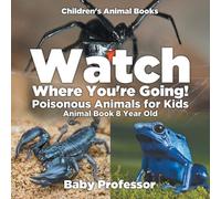 Watch Where You're Going Poisonous Animals for Kids - Animal Book 8 (Tascabile)
