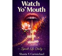 Watch Yo' Mouth: Speak Life Daily