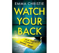 Watch Your Back: A pacy, gripping thriller with an unbelievable twist!
