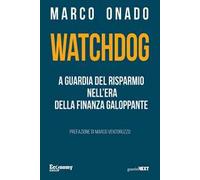 Watchdog. A guardia del risparmio nell'era della finanza galoppante