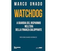 Watchdog. A guardia del risparmio nell'era della finanza galoppante - Onad...