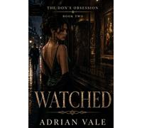 Watched: A Dark Mafia Romantic Suspense Novel of Surveillance, Obsession, Art Crime, and a Dangerous Protective Don