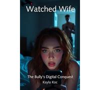 Watched Wife: The Bully's Digital Conquest