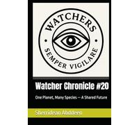 Watcher Chronicle #20: One Planet, Many Species - A Shared Future