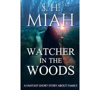 Watcher in the Woods: A Fantasy Short Story about Family